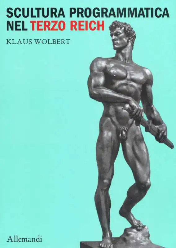 KLAUS WOLBERT - SCULTURA PROGRAMMATICA NEL TERZO REICH