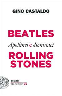 BEATLES E ROLLING STONES. APOLLINEI E DIONISIACI