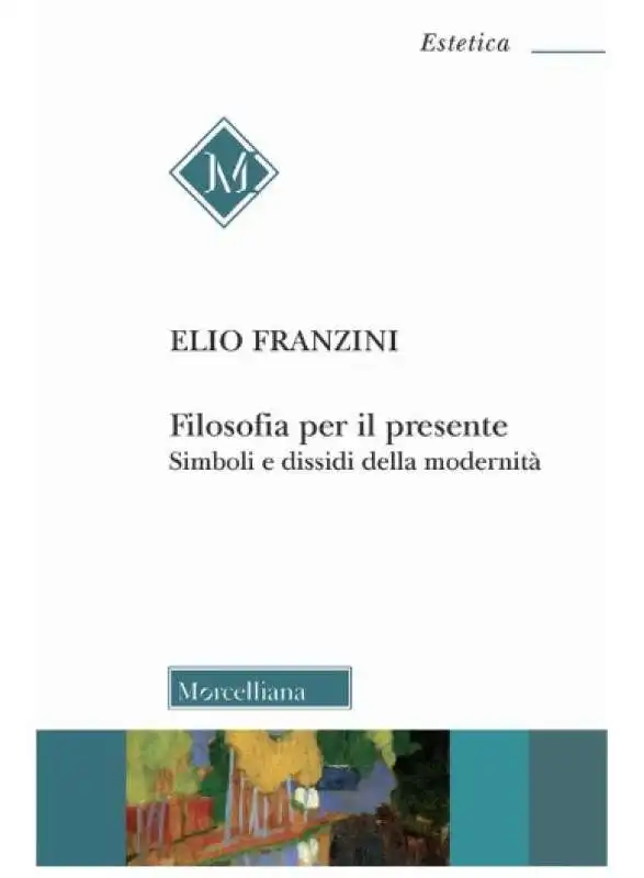 Elio Franzini Filosofia per il presente. Simboli e dissidi della modernita?