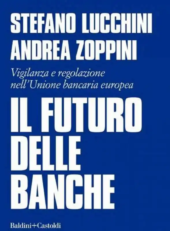 STEFANO LUCCHINI ANDREA ZOPPINI - IL FUTURO DELLE BANCHE 