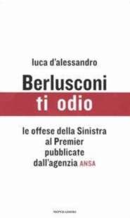 LUCA DALESSANDRO - BERLUSCONI TI ODIO