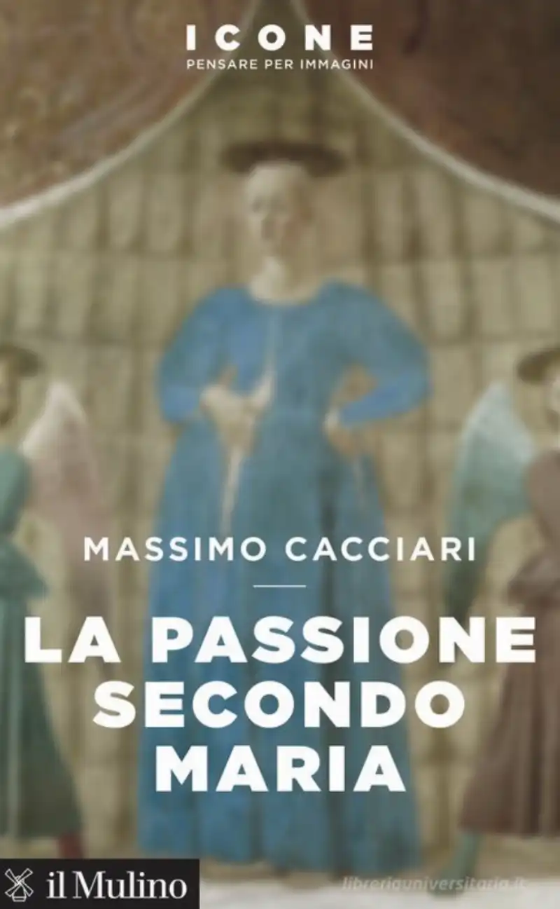 La Passione secondo Maria - MASSIMO CACCIARI