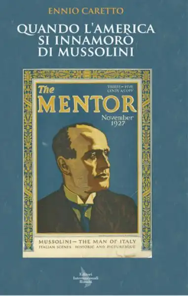 QUANDO L'AMERICA SI INNAMORò DI MUSSOLINI.