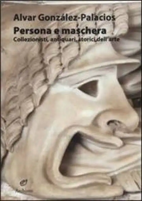 PERSONA E MASCHERA - LIBRO DI ALVAR GONZALEZ PALACIOS 