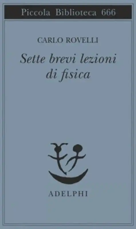 â€˜â€™SETTE BREVI LEZIONI DI FISICAâ€  