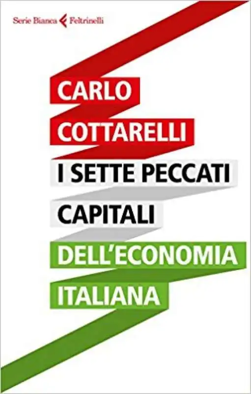 CARLO COTTARELLI - I SETTE PECCATI CAPITALI DELL ECONOMIA ITALIANA