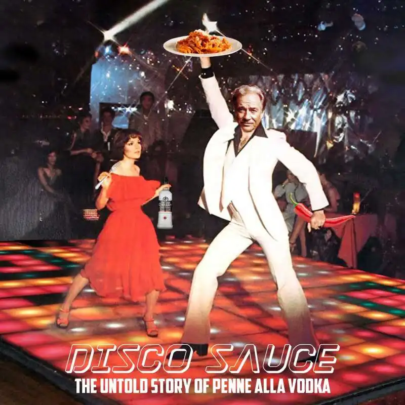 disco sauce: the unbelievable true story of penne alla vodka  2