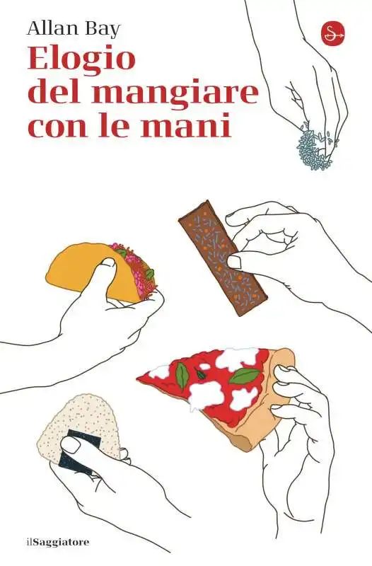 Elogio del mangiare con le mani - Allan Bay