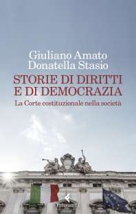 GIULIANO AMATO DONATELLA STASIO - STORIE DI DIRITTI E DI DEMOCRAZIA