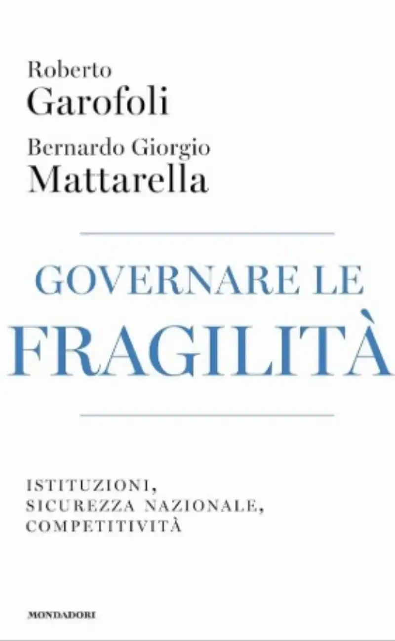 ROBERTO GAROFOLI - BERNARDO GIORGIO MATTARELLA - GOVERNARE LE FRAGILITA