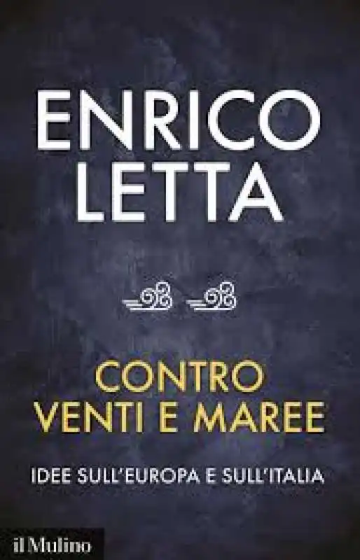 IL LIBRO DI ENRICO LETTA - CONTRO VENTI E MAREE