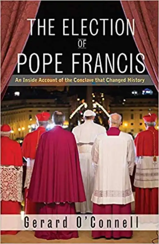 The Election of Pope Francis - Gerard O Connell