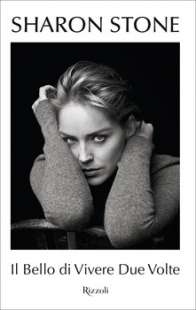 sharon stone il bello di vivere due volte