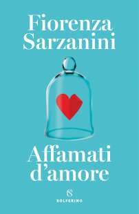 affamati d'amore fiorenza sarzanini