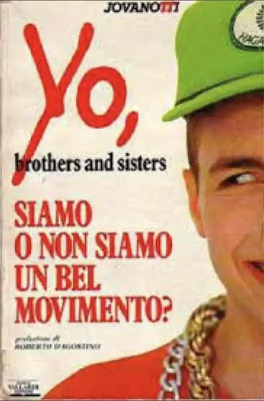 yo, brothers and sisters   siamo o non siamo un bel movimennto?   il libro di jovanotti con prefazione di dago