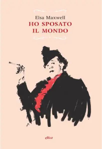 COPERTINA DEL LIBRO DI ELSA MAXWELL - HO SPOSATO IL MONDO