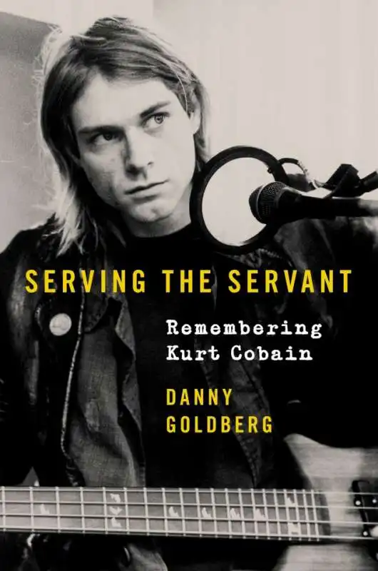 danny goldberg   serving the servant   libro su kurt cobain