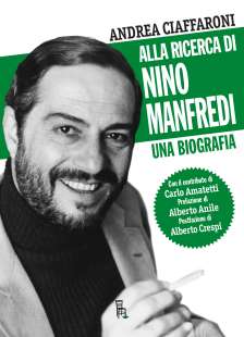 ANDREA CIAFFARONI - ALLA RICERCA DI NINO MANFREDI