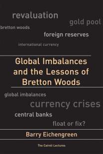 Barry Eichengreen - Global Imbalances and the Lessons of Bretton Woods