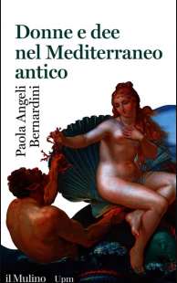 donne e dee nel mediterraneo antico paola angeli bernardini