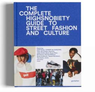 the complete highsnobiety guide to street fashion and culture