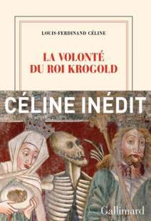 INEDITO DI LOUIS FERDINAND CELINE LA VOLONTE DU RAOI KROGOLD