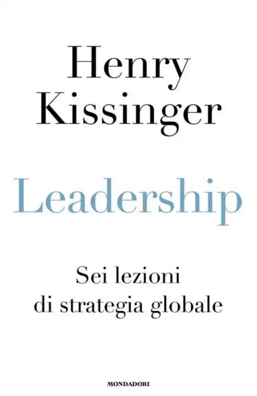 Leadership. Sei lezioni di strategia globale HENRY KISSINGER