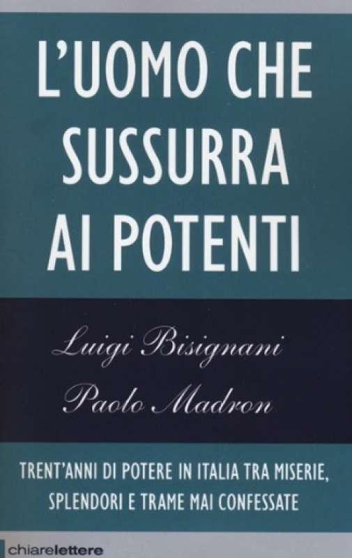 LUIGI BISIGNANI PAOLO MADRON L UOMO CHE SUSSURRA AI POTENTI