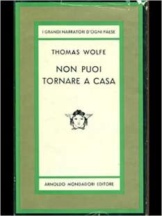 thomas wolfe non puoi tornare a casa