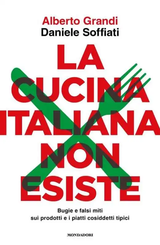 LA CUCINA ITALIANA NON ESISTE DI alberto grandi E daniele soffiati