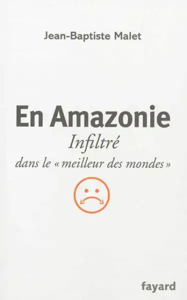 jean baptiste malet en amazonie il libro contro Amazon 