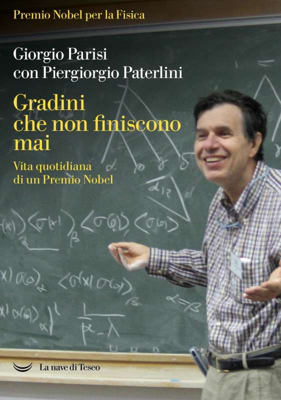 Giorgio Parisi - Gradini che non finiscono mai. Vita quotidiana di un premio Nobel