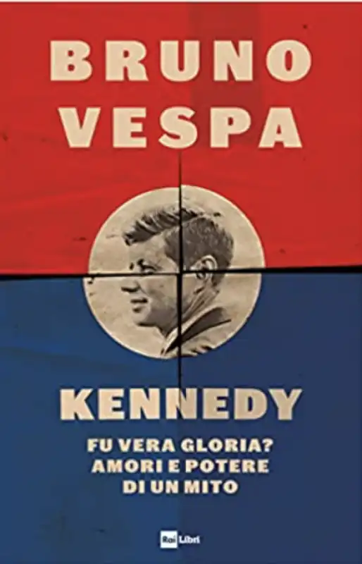 Kennedy. Fu vera gloria? Amori e potere di un mito di Bruno Vespa