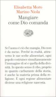 mangiare come dio comanda di elisabetta moro e marino niola