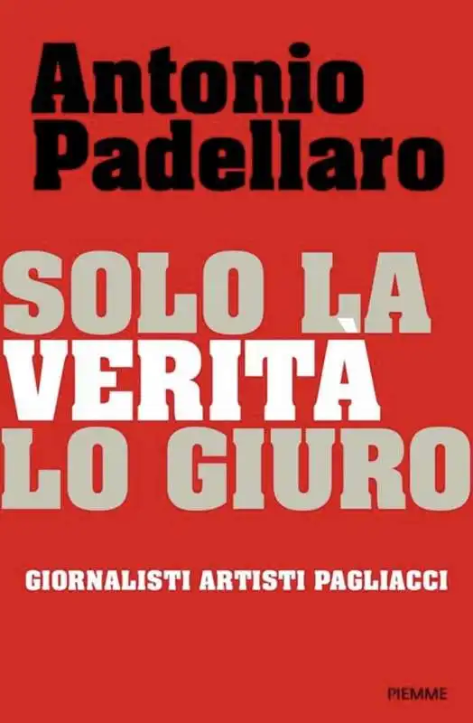 ANTONIO PADELLARO - SOLO LA VERITA LO GIURO