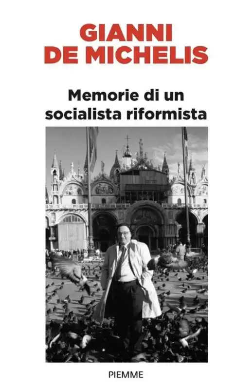 Memorie di un Socialista Riformista - Gianni De Michelis 