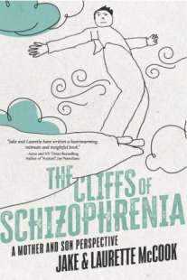 the cliffs of schizophrenia: a mother and son perspective jake e laurette mccook 1