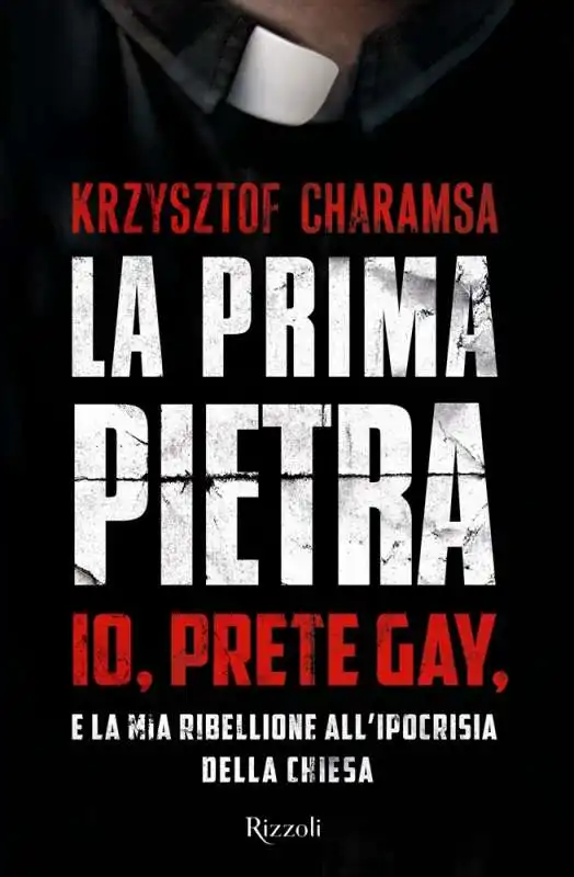 ''La prima pietra. Io, prete gay, e la mia ribellione all' ipocrisia della Chiesa'' - CHARANSA