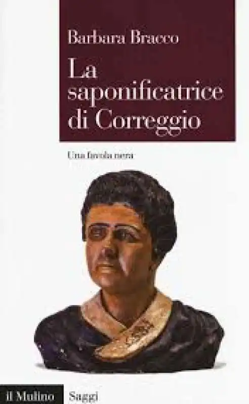 BARBARA BRACCO - LA SAPONIFICATRICE DI CORREGGI