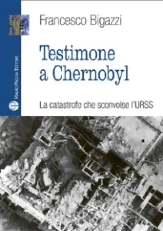 FRANCESCO BIGAZZI - TESTIMONE A CHERNOBYL