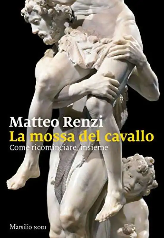 MATTEO RENZI - LA MOSSA DEL CAVALLO