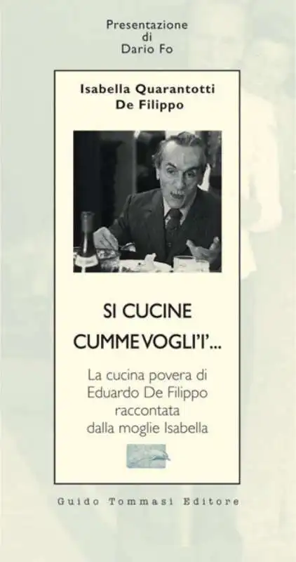 Si cucine cumme vogli’i - LA CUCINA POVERA DI EDUARDO DE FILIPPO RACCONTATA DALLA MOGLIE ISABELLA