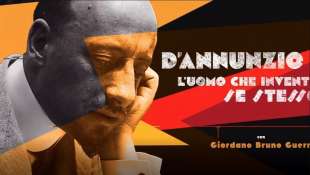 D ANNUNZIO – L UOMO CHE INVENTO SE STESSO