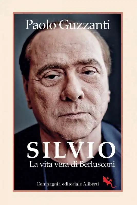 PAOLO GUZZANTI - SILVIO  LA VITA VERA DI BERLUSCONI  