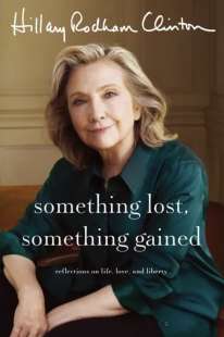 Hillary Clinton - Something Lost, Something Gained