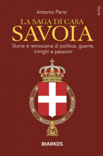 La saga di casa Savoia di Antonio Parisi