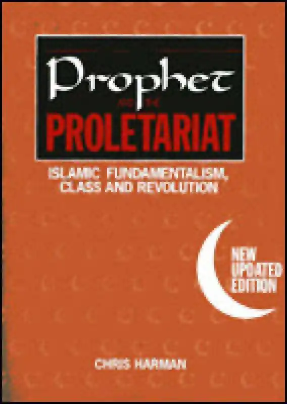 CHRIS HARMAN THE PROPHET AND THE PROLETARIAT