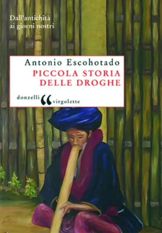 ANTONIO ESCOHOTADO - PICCOLA STORIA DELLE DROGHE