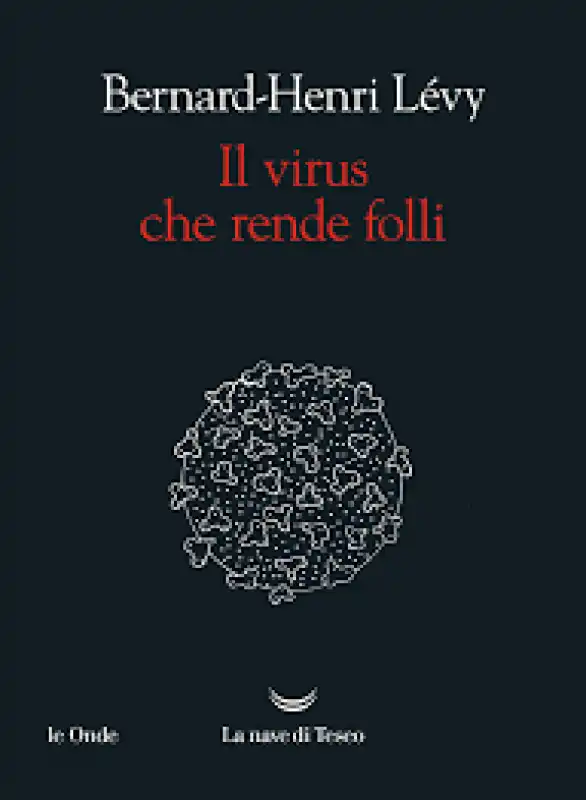 Bernard Henry Levy - Il virus che rende folli 