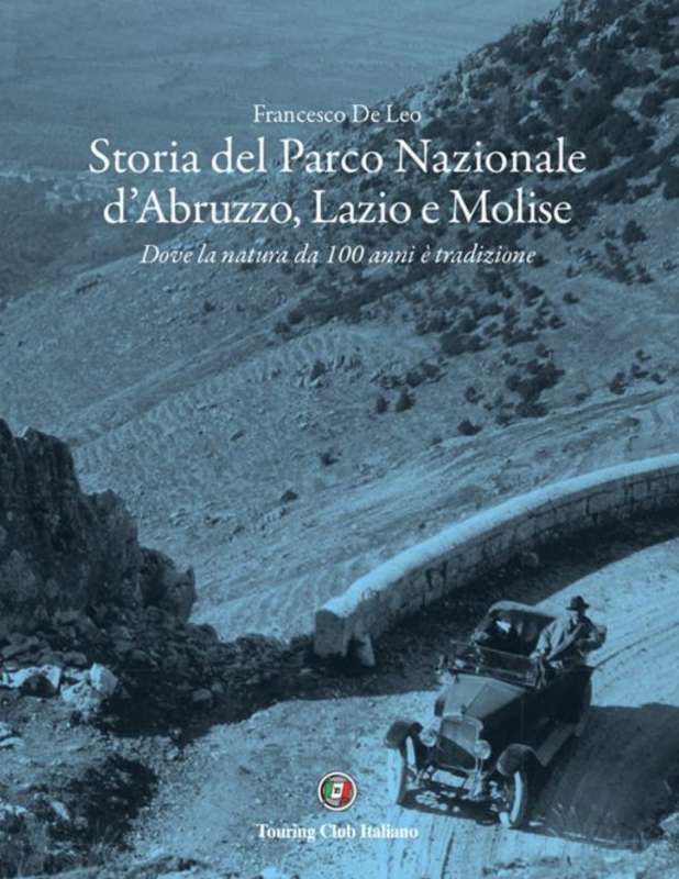 FRANCESCO DE LEO - STORIA DEL PARCO NAZIONALE D ABRUZZO, LAZIO E MOLISE